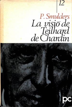 LA VISIÓ DE TEILHARD DE CHARDIN (CATALÁN). | P. SMULDERS