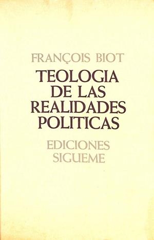 TEOLOGÍA DE LAS REALIDADES POLÍTICAS | FRANÇOIS BIOT