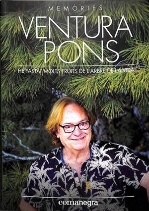HE TASTAT MOLTS FRUITS DE L'ARBRE DE LA VIDA (MEMÒRIES) (CATALÁN) | VENTURA PONS