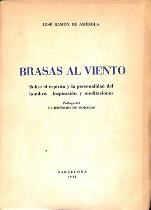 BRASAS AL VIENTO SOBRE EL ESPÍRITU Y LA PERSONALIDAD DEL HOMBRE -  INSPIRACIÓN Y MEDITACIONES | JOSE RAMON DE AMEZOLA