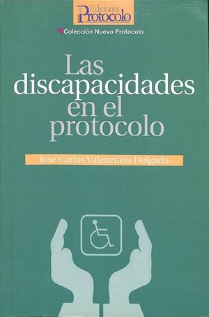 LAS DISCAPACIDADES EN EL PROTOCOLO | JOSE CARLOS VALENZUELA DELGADO