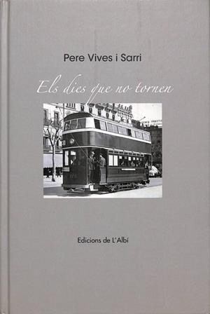ELS DIES QUE NO TORNEN (CATALÁN). | PERE VIVES I SARRI