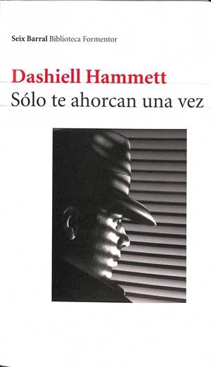 SÓLO TE AHORCAN UNA VEZ | DASHIELL HAMMETT
