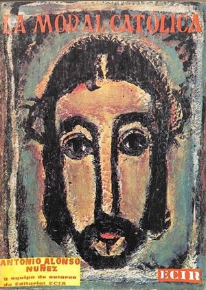 LA MORAL CATÓLICA: QUINTO CURSO DE BACHILLERATO | ANTONIO ALONSO NUÑEZ