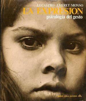 LA EXPRESION PSICOLOGIA DEL GESTO | J. J. CASTRO (FOTOGRAFIAS) J. MIRET MONSO (TEXTOS)