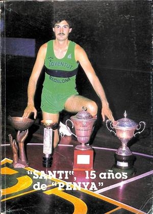 SANTI 15 AÑOS DE PENYA | JOSE FERNANDEZ TOLEDO