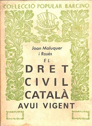 EL DRET CIVIL CATALÀ AVUI VIGENT (CATALÁN). | JOAN MALUQUER I ROSES