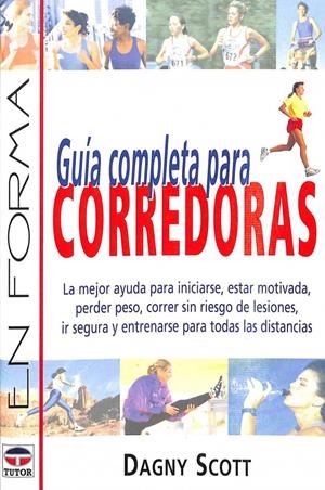 GUÍA COMPLETA PARA CORREDORAS: LA MEJOR AYUDA PARA INICIARSE ESTAR MOTIVADA | DAGNY SCOTT