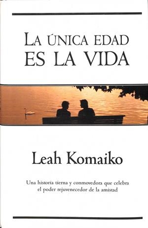 LA UNICA EDAD ES LA VIDA | KOMAIKO LEAH