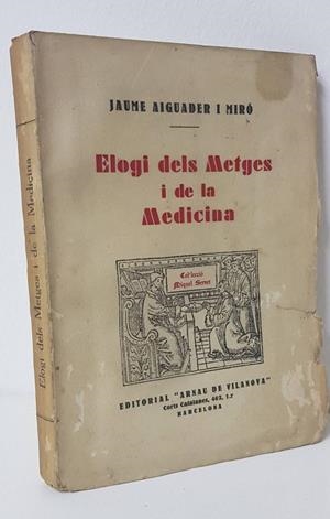 ELOGI DELS METGES I DE LA MEDICINA (CATALÁN). | JAUME AIGUADER I MIRO