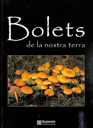 BOLETS DE LA NOSTRA TERRA (CATALÁN). | AUGUST ROCABRUNA LLAVANERA