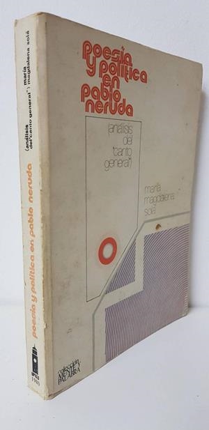 POESIA Y POLITICA EN PABLO NERUDA (ANALISIS DEL CANTO GENERAL) [ENCUADERNADO] | MARIA MAGDALENA SOLA