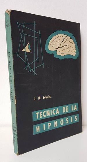 TÉCNICA DE LA HIPNOSIS. INSTRUCCIONES PRÁCTICAS PARA MÉDICOS | PROFESOR J. H. SCHULTZ
