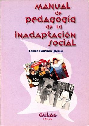 MANUAL DE PEDAGOGÍA DE LA INADAPTACIÓN SOCIAL | CARME PANCHON IGLESIAS