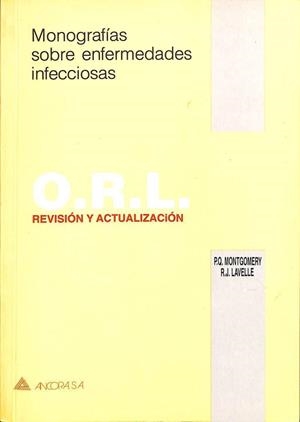 MONOGRAFÍAS SOBRE ENFERMEDADES INFECCIOSAS. O.R.L. REVISIÓN Y ACTUALIZACIÓN | P.Q. MONTGOMERY Y R.J. LAVELLE