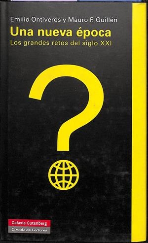 UNA NUEVA ÉPOCA: LOS GRANDES RETOS DEL SIGLO XXI | EMILIO ONTIVEROS Y MAURO GUILLEN