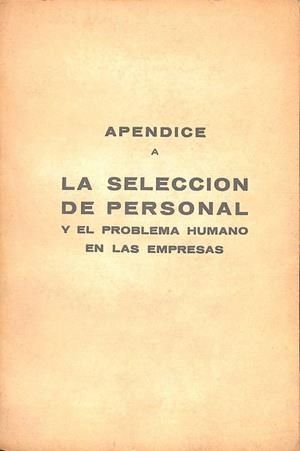 APÉNDICE A LA SELECCIÓN DE PERSONAL Y EL PROBLEMA HUMANO EN LAS EMPRESAS | DESCONOCIDO