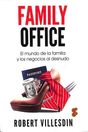 FAMILY OFFICE: EL MUNDO DE LA FAMILIA Y LOS NEGOCIOS AL DESNUDO | ROBERT VILLESDIN