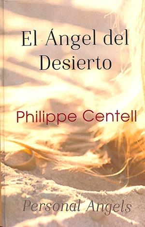 EL ÁNGEL DEL DESIERTO | PHILIPPE CENTELL