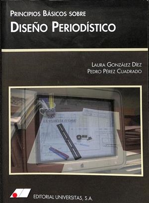 PRINCIPIOS BÁSICOS SOBRE DISEÑO PERIODÍSTICO | LAURA GONZALEZ DIEZ / PEDRO PEREZ CUADRADO