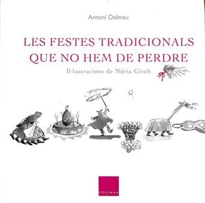 LES FESTES TRADICIONALS QUE NO HEM DE PERDRE (CATALÁN). | ANTONI DALMAU I RIBALTA