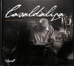 CASALDÀLIGA: LAS SEVA GENT I LES SEVES CAUSES. SU GENTE Y SUS CAUSAS (CASTELLANO - CATALÁN - PORTUGUÉS) | JOAN GUERRERO LUQUE / PERE CASALDALIGA PLA