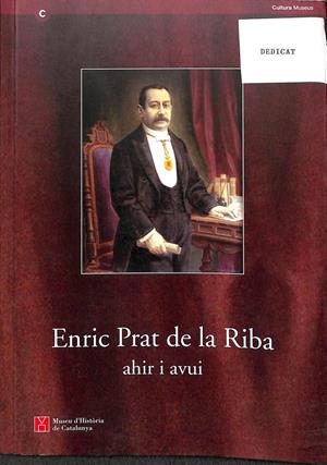 ENRIC PRAT DE LA RIBA AHIR I AVUI (CATALÁN). | MUSEU D'HISTORIA DE CATALUNYA