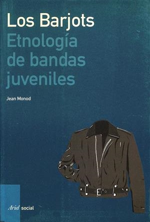 LOS BARJOTS: ETNOLOGÍA DE BANDAS JUVENILES | JEAN MONOD