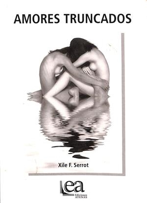 AMORES TRUNCADOS | XILE F. SERROT