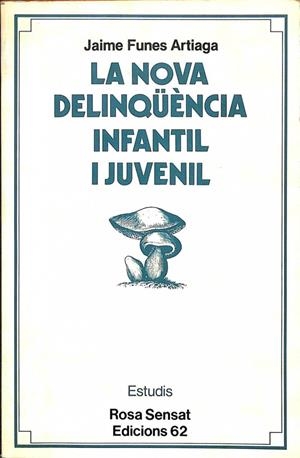 LA NOVA DELINQÜÈNCIA INFANTIL I JUVENIL (CATALÁN) | JAUME FUNES ARTIAGA