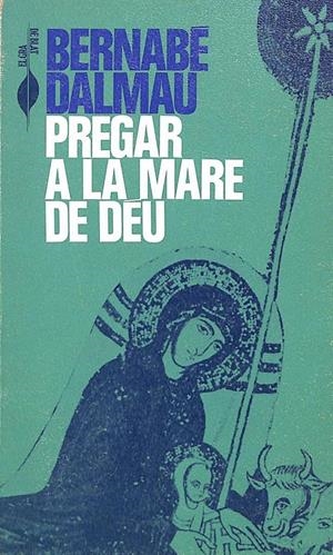 PREGAR A LA MARE DE DÉU (CATALÁN). | BERNABE DALMAU