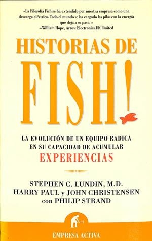 HISTORIAS DE FISH! LA EVOLUCIÓN DE UN EQUIPO RADICA EN SU CAPACIDAD DE ACUMULAR EXPERIENCIA | STEPHEN C. LUNDIN
