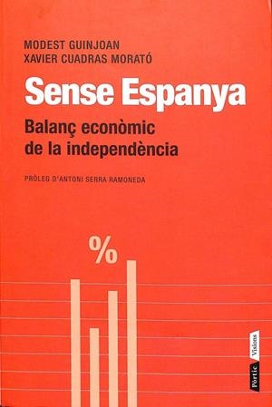 SENSE ESPANYA - BALANÇ ECONÒMIC DE LA INDEPENDÈNCIA (CATALÁN) | MODEST GUINJOAN FERRE / XAVIER CUADRAS MORATO
