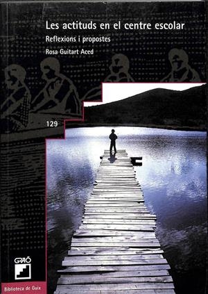 LES ACTITUDS EN EL CENTRE ESCOLAR: REFLEXIONS I PROPOSTES (CATALÁN). | ROSA M. GUITART ACED