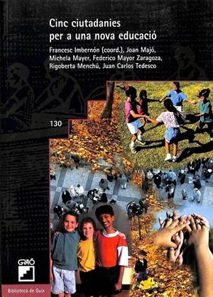 CINC CIUTADANIES PER A UNA NOVA EDUCACIÓ (CATALÁN). | FRANCESC IMBERNON MUÑOZ / JOAN MAJO CRUZATE