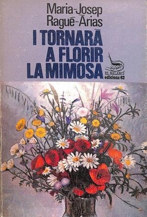 I TORNARÀ A FLORIR LA MIMOSA (CATALÁN). | MARIA JOSEP RAGUE ARIAS