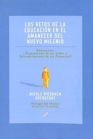 LOS RETOS DE LA EDUCACIÓN EN EL AMANECER DEL NUEVO MILENIO: EDUCACIÓN: ¿TRANSMISIÓN DE UN SABER O DESCUBRIMIENTO DE UN POTENCIAL? | NICOLE RIESBACH ROCHEFORT
