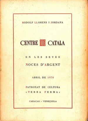 CENTRE CATALÀ, EN LES SEVES NOCES D'AREGNT (CATALÁN). | RODOLF LLORENS I JORDANA