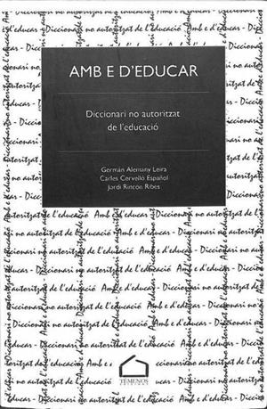 AMB E D'EDUCAR - DICCIONARI NO AUTORITZAT DE L'EDUCACIÓ (CATALÁN). | GERMAN ALEMANY GALIMEIRA