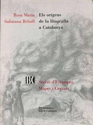 ELS ORÍGENS DE LA LITOGRAFIA A CATALUNYA: 1815 - 1825 (CATALÁN). | ROSA MARIA SUBIRANA REBULL