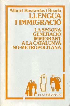 LLENGUA I IMMIGRACIÓ LA SEGONA GENERACIÓ IMMIGRANT A LA CATALUNYA NO - METROPOLITANA (CATALÁN). | ALBERT BASTARDAS I BOADA