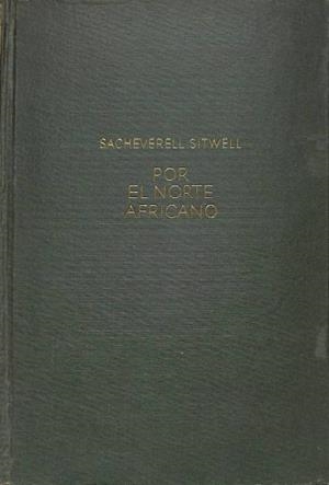 POR EL NORTE AFRICANO | SACHEVERELL SITWELL / CAYETANO ROMANO