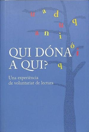 QUI DÓNA A QUI? UNA EXPERIÈNCIA DE VOLUNTARIAT DE LECTURA (CATALÁN) | BIBLIOTEQUES DE BARCELONA