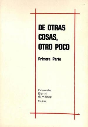 DE OTRAS COSAS, OTRO POCO. PRIMERA PARTE | EDUARDO BERINI GIMENEZ