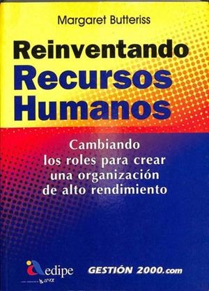 REINVENTANDO RECURSOS HUMANOS. CAMBIANDO LOS ROLES PARA CREAR UNA ORGANIZACIÓN DE ALTO RENDIMIENTO | MARGARET BUTTERISS