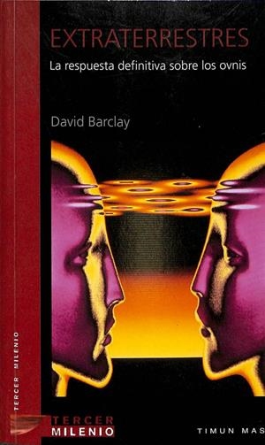 EXTRATERRESTRES -  LA RESPUESTA DEFINITIVA SOBRE LOS OVNIS | DAVID BARCLAY / JOANA CLAVEROL POZA