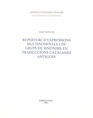 REPERTORI D'EXPRESSIONS MULTINOMINALS I DE GRUPS DE SINÒNIMS EN TRADUCCIONS CATALANES ANTIGUES (CATALÁN). | CURT WITTLIN