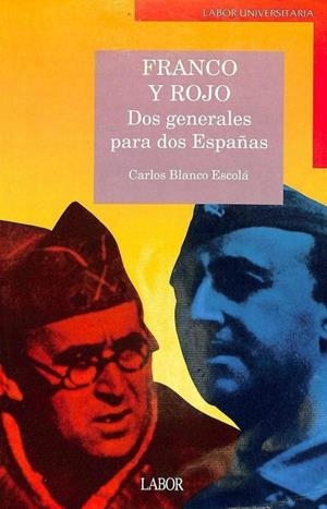 FRANCO Y ROJO. DOS GENERALES PARA DOS ESPAÑAS | CARLOS BLANCO ESCOLA