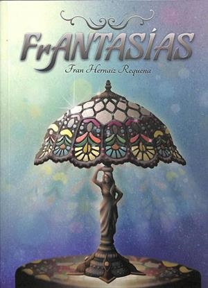 FRANTASÍAS | FRANCISCO HERNAIZ REQUENA
