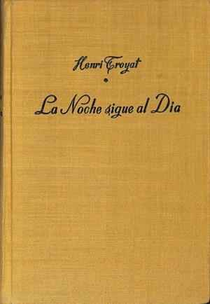 LA NOCHE SIGUE AL DÍA, TOMO I | HENRI TROYAT
